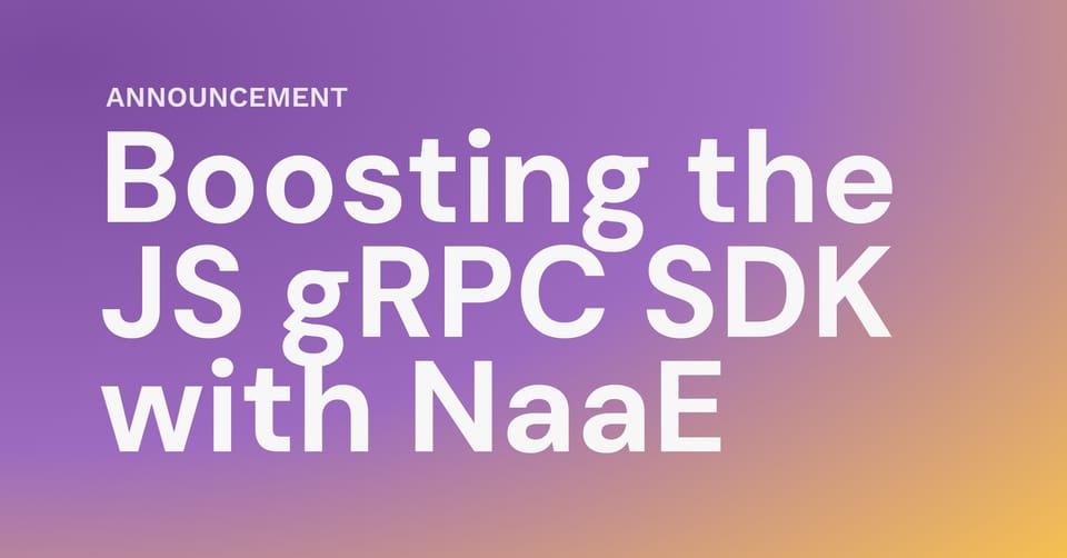 Boosting the JavaScript gRPC SDK with NaaE