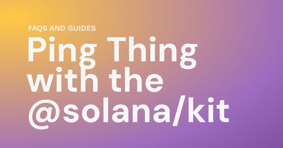 End-to-end Solana transaction pipeline with @solana/kit in Triton's Ping Thing