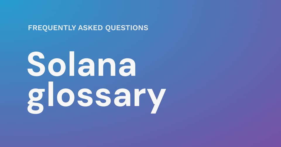 Ultimate Solana glossary: 2026 edition